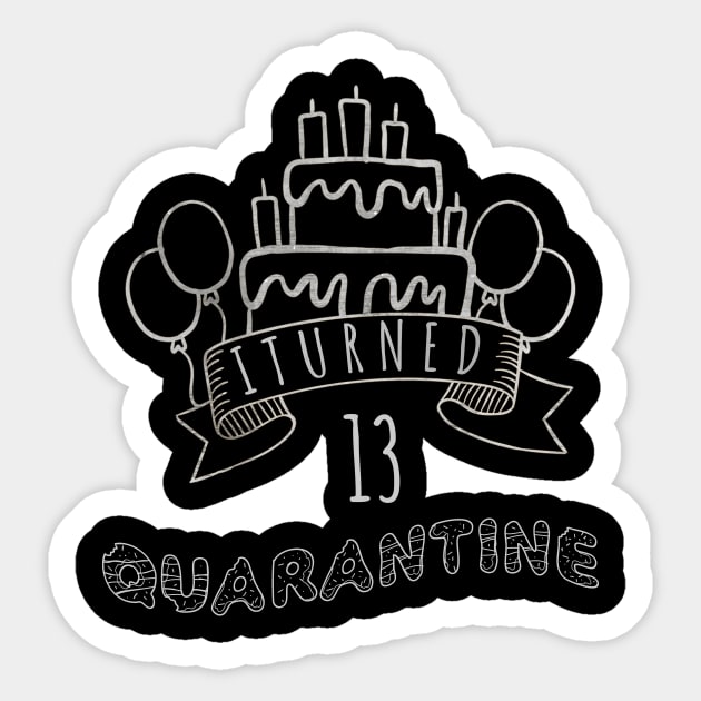 I Turned 13 In Quarantine Sticker by fatoajmii